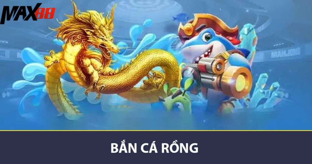 Bắn cá rồng