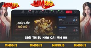 Giới thiệu Nhà Cái MM 99